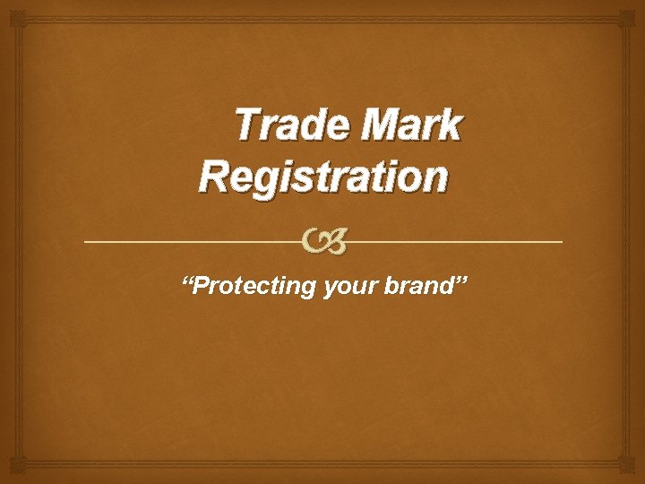 Trade Mark Registration “Protecting your brand” 