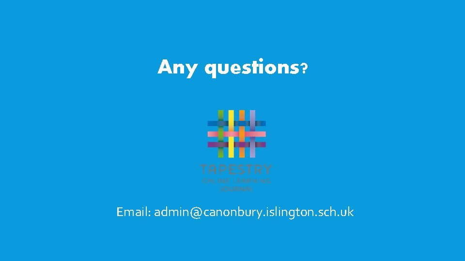 Any questions? Email: admin@canonbury. islington. sch. uk 