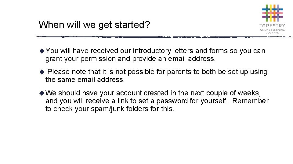 When will we get started? u You will have received our introductory letters and
