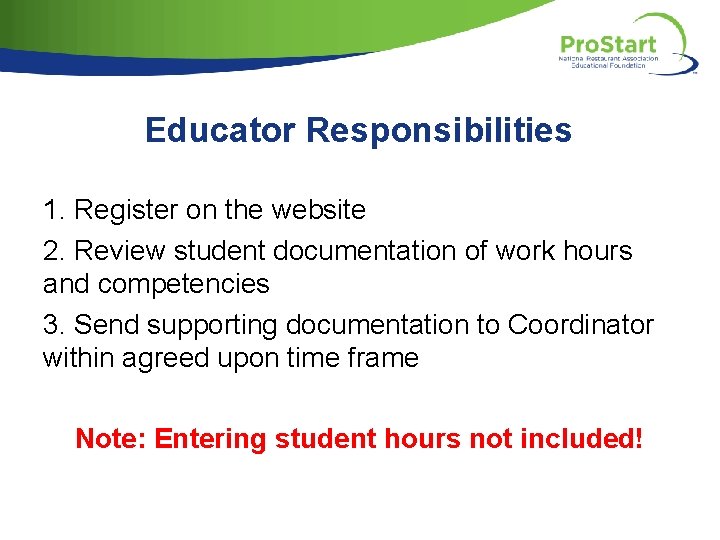 Educator Responsibilities 1. Register on the website 2. Review student documentation of work hours