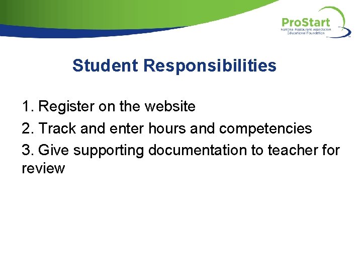 Student Responsibilities 1. Register on the website 2. Track and enter hours and competencies