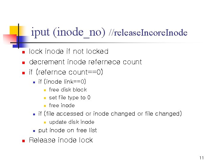 iput (inode_no) //release. Incore. Inode n n n lock inode if not locked decrement