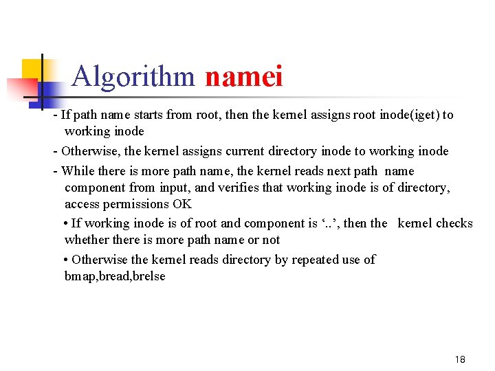 Algorithm namei - If path name starts from root, then the kernel assigns root