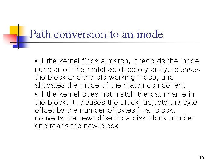 Path conversion to an inode • If the kernel finds a match, it records