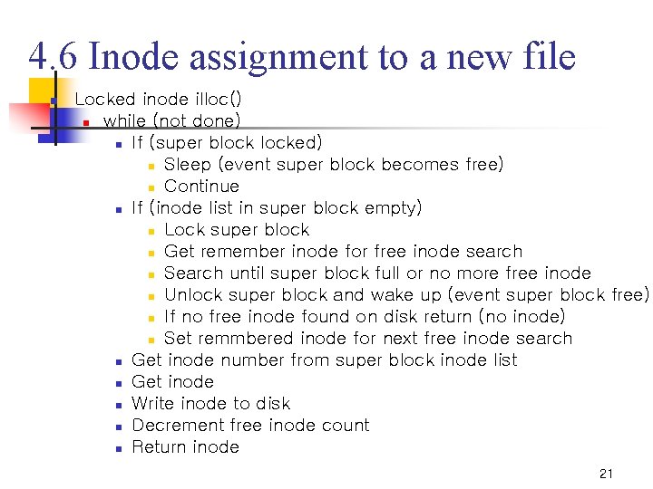 4. 6 Inode assignment to a new file n Locked inode illoc() n while