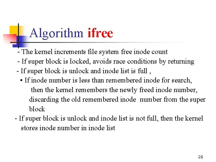 Algorithm ifree - The kernel increments file system free inode count - If super