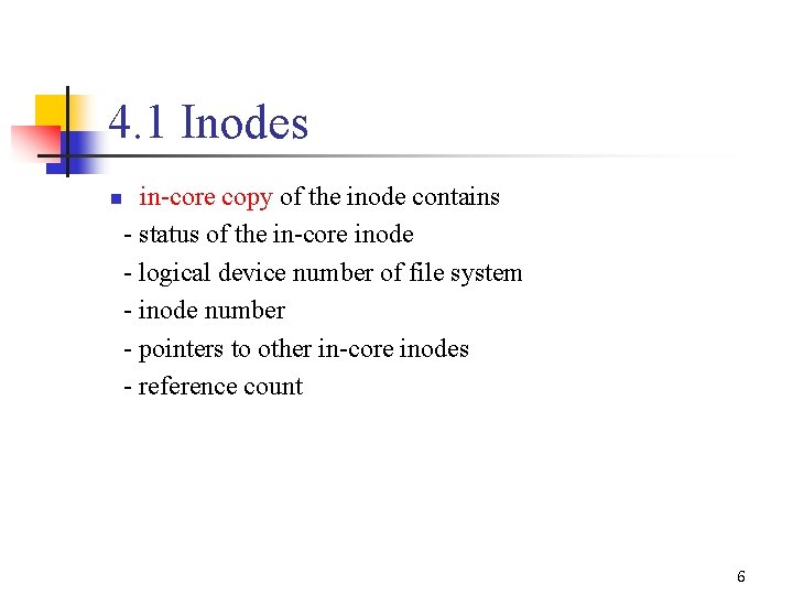 4. 1 Inodes n in-core copy of the inode contains - status of the