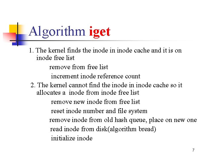 Algorithm iget 1. The kernel finds the inode in inode cache and it is