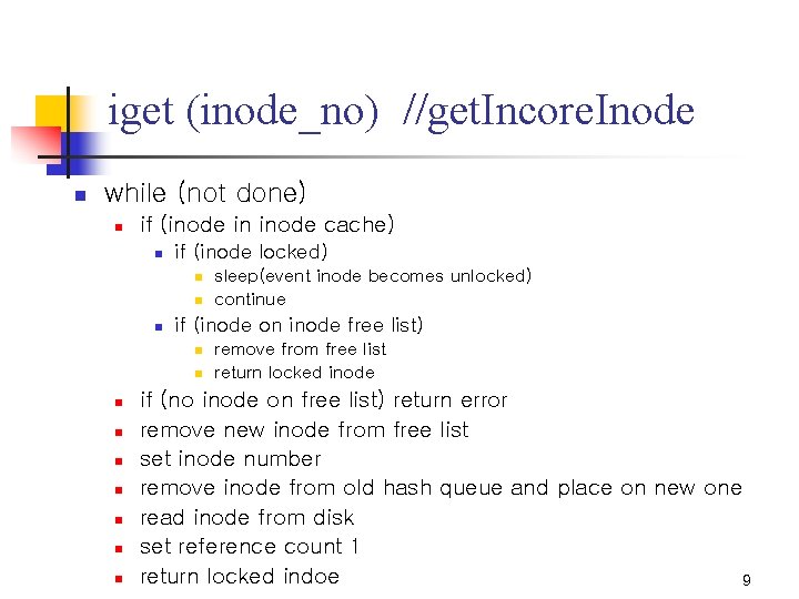 iget (inode_no) //get. Incore. Inode n while (not done) n if (inode in inode