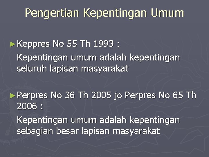Pengertian Kepentingan Umum ► Keppres No 55 Th 1993 : Kepentingan umum adalah kepentingan
