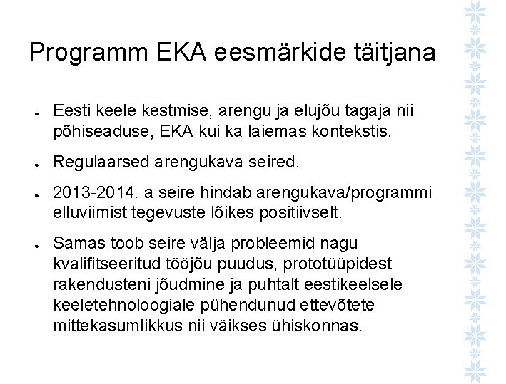 Programm EKA eesmärkide täitjana ● ● Eesti keele kestmise, arengu ja elujõu tagaja nii