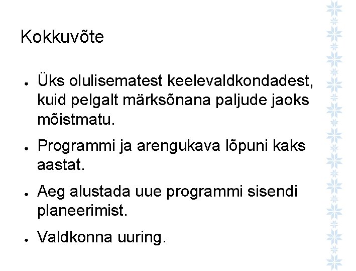 Kokkuvõte ● ● Üks olulisematest keelevaldkondadest, kuid pelgalt märksõnana paljude jaoks mõistmatu. Programmi ja