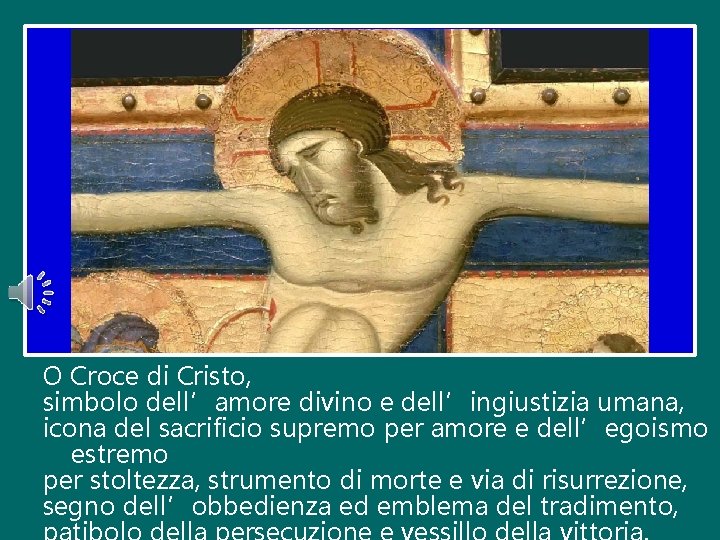 O Croce di Cristo, simbolo dell’amore divino e dell’ingiustizia umana, icona del sacrificio supremo