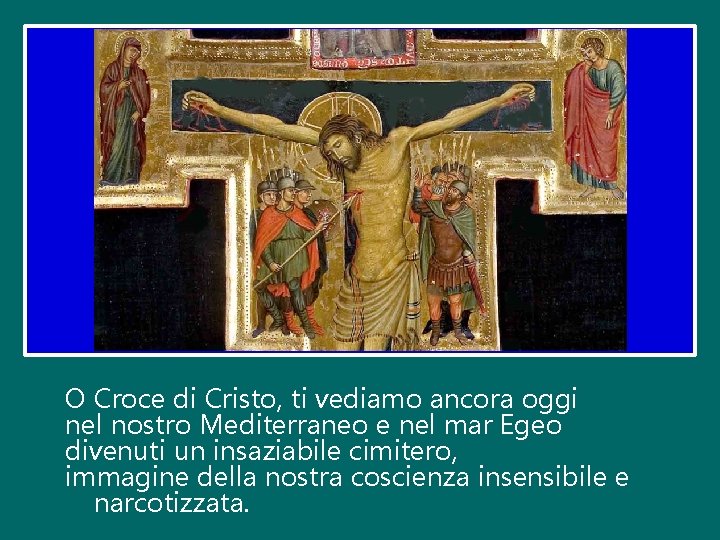 O Croce di Cristo, ti vediamo ancora oggi nel nostro Mediterraneo e nel mar