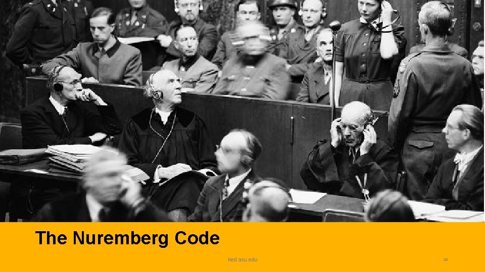 The Nuremberg Code ked. asu. edu 10 