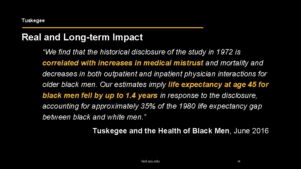 Tuskegee Real and Long-term Impact “We find that the historical disclosure of the study