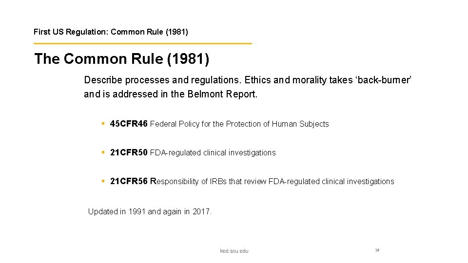 First US Regulation: Common Rule (1981) The Common Rule (1981) Describe processes and regulations.