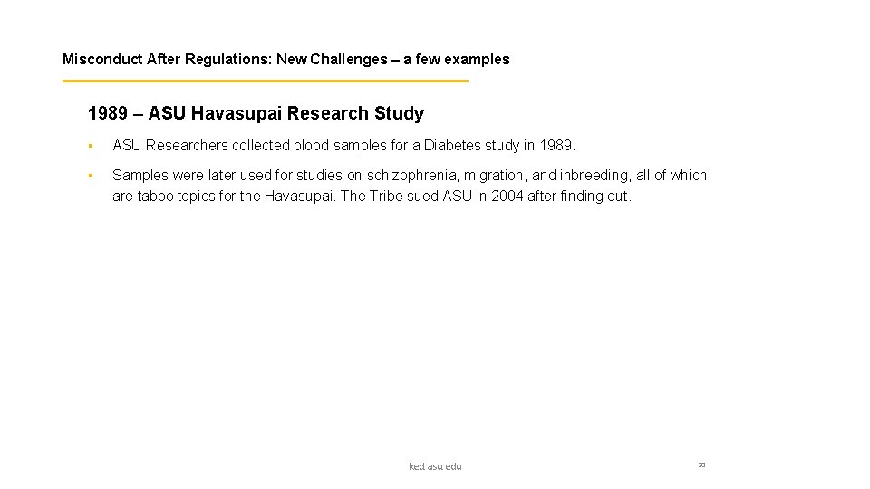 Misconduct After Regulations: New Challenges – a few examples 1989 – ASU Havasupai Research