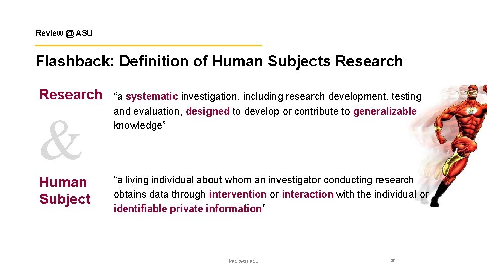 Review @ ASU Flashback: Definition of Human Subjects Research & Human Subject “a systematic