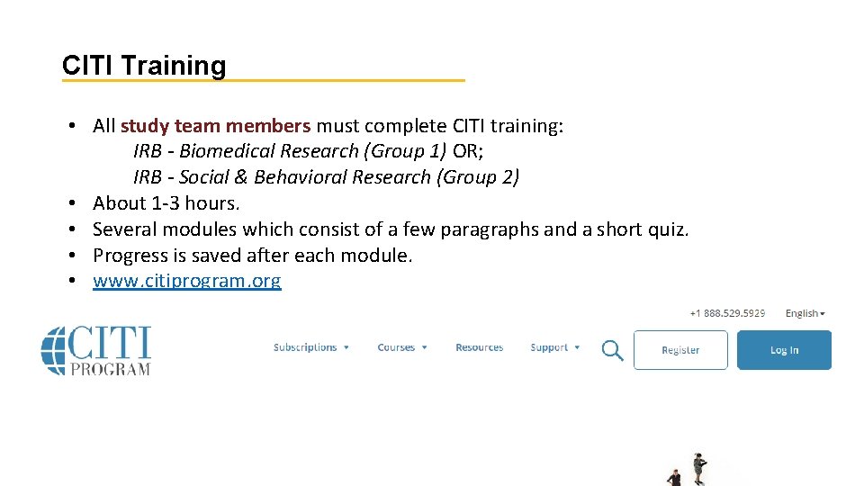 CITI Training • All study team members must complete CITI training: IRB - Biomedical