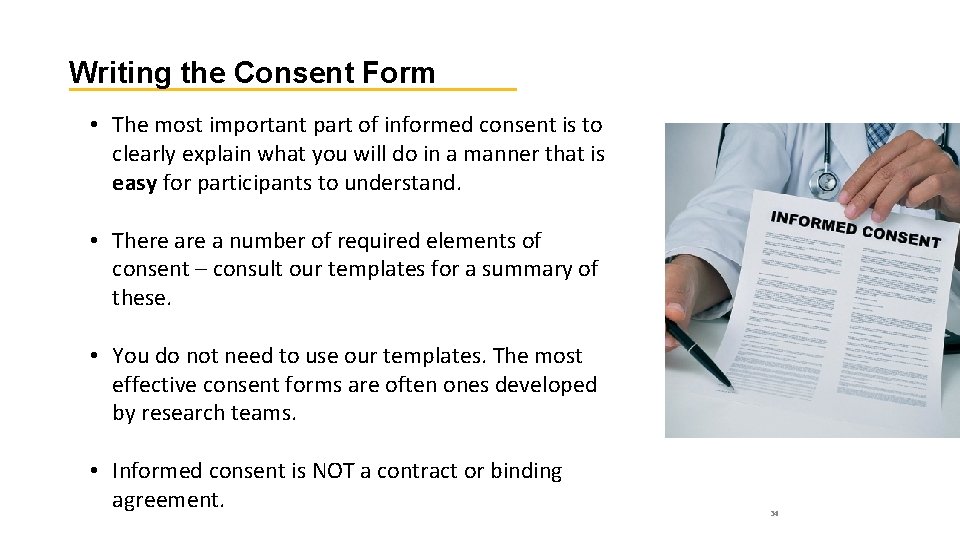 Writing the Consent Form • The most important part of informed consent is to