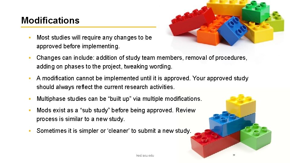 Modifications § Most studies will require any changes to be approved before implementing. §