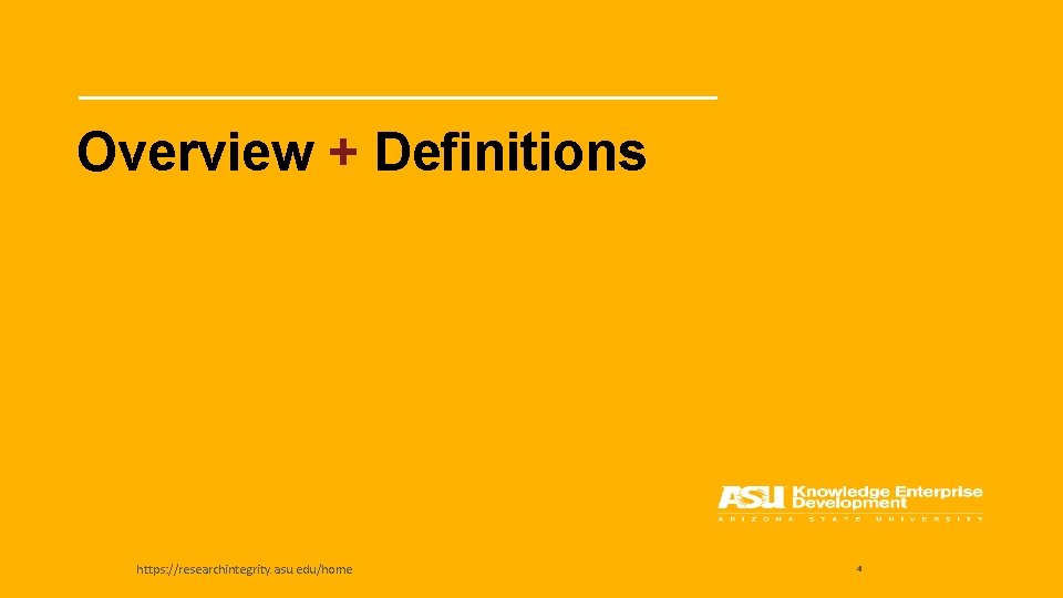 Overview + Definitions https: //researchintegrity. asu. edu/home 4 
