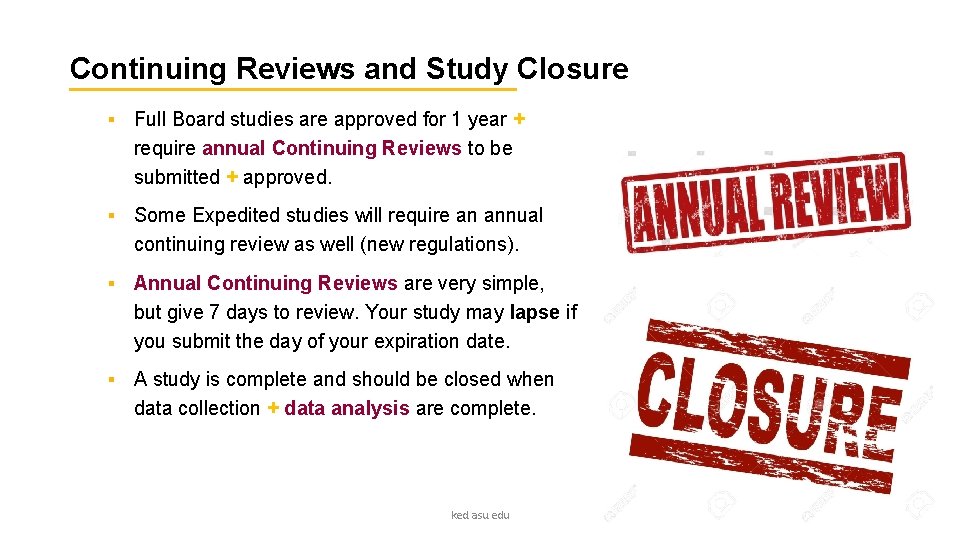 Continuing Reviews and Study Closure § Full Board studies are approved for 1 year