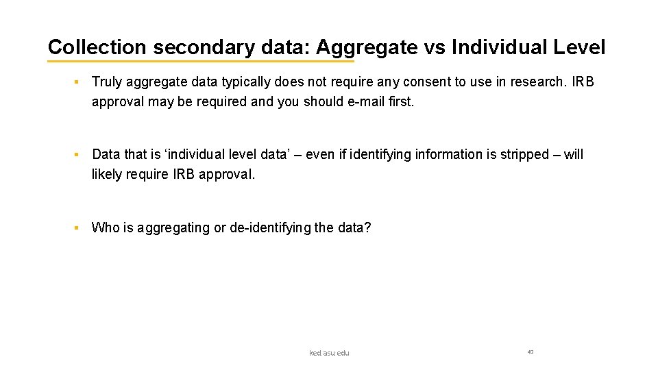 Collection secondary data: Aggregate vs Individual Level § Truly aggregate data typically does not