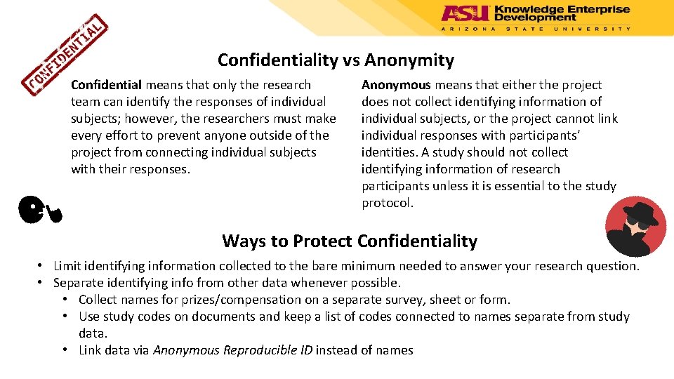 Confidentiality vs Anonymity Confidential means that only the research team can identify the responses