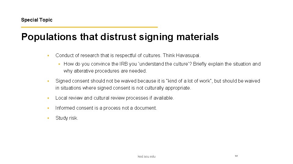 Special Topic Populations that distrust signing materials § Conduct of research that is respectful