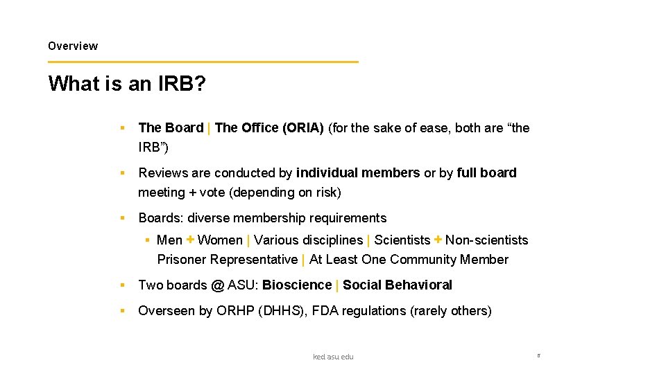 Overview What is an IRB? § The Board | The Office (ORIA) (for the