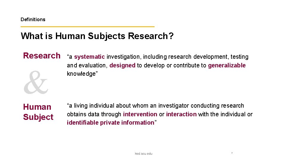Definitions What is Human Subjects Research? Research & Human Subject “a systematic investigation, including
