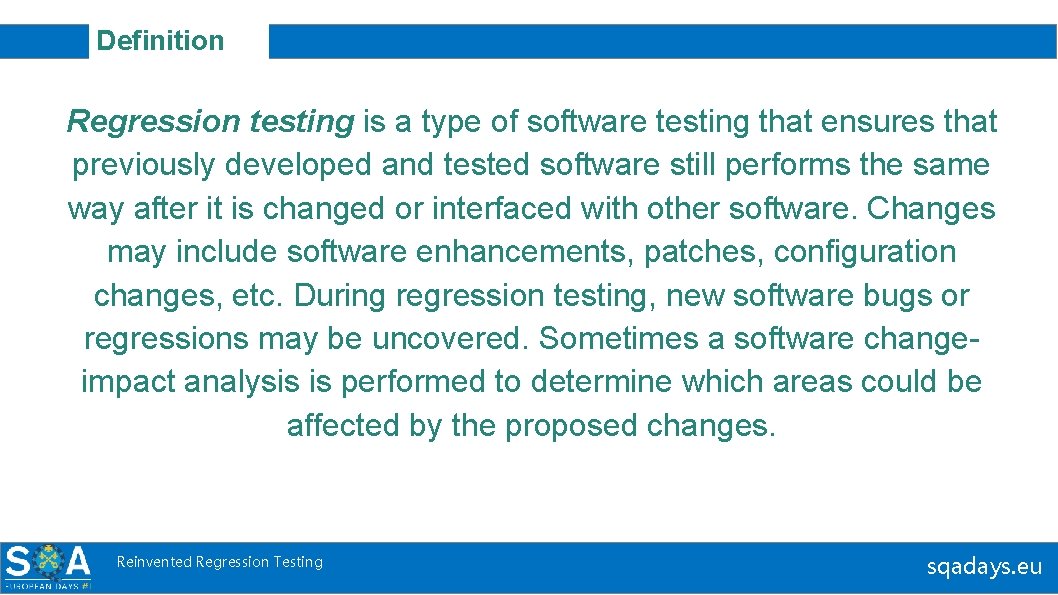Definition Regression testing is a type of software testing that ensures that previously developed