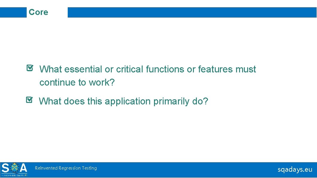 Core What essential or critical functions or features must continue to work? What does