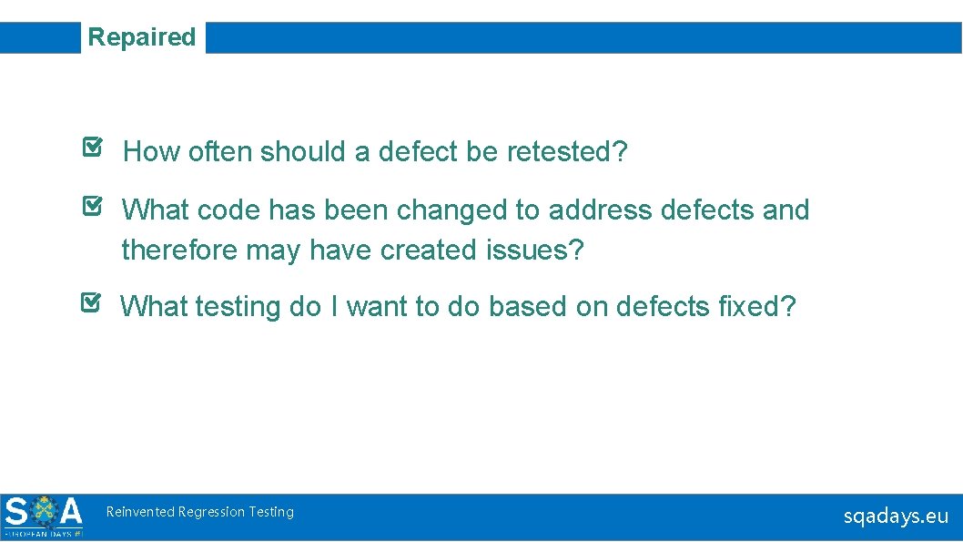 Repaired How often should a defect be retested? What code has been changed to