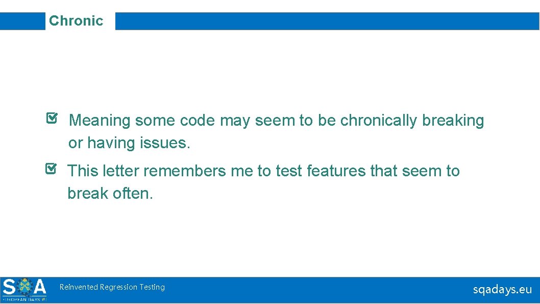 Chronic Meaning some code may seem to be chronically breaking or having issues. This