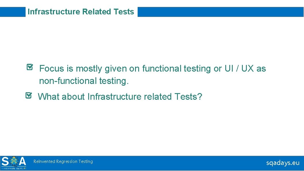 Infrastructure Related Tests Focus is mostly given on functional testing or UI / UX