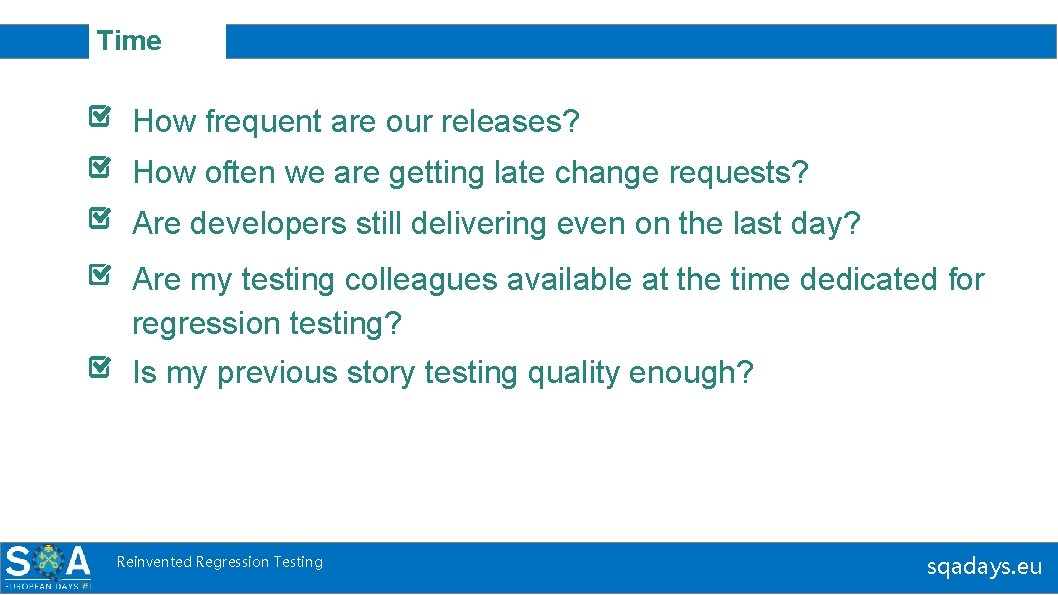 Time How frequent are our releases? How often we are getting late change requests?