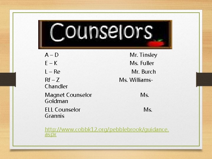 A–D Mr. Tinsley E–K Ms. Fuller L – Re Mr. Burch Rf – Z