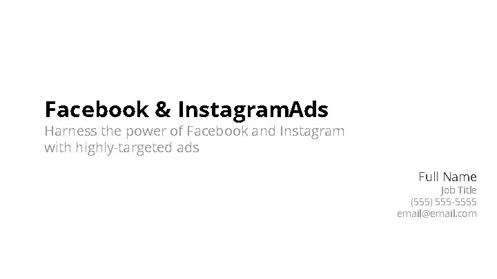 Facebook & Instagram. Ads Harness the power of Facebook and Instagram with highly-targeted ads