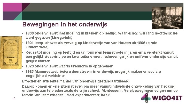 Bewegingen in het onderwijs 15 • 1806 onderwijswet met indeling in klassen op leeftijd,