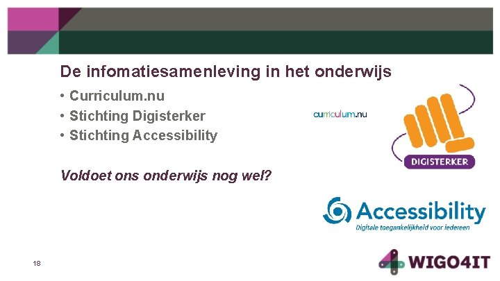 De infomatiesamenleving in het onderwijs • Curriculum. nu • Stichting Digisterker • Stichting Accessibility