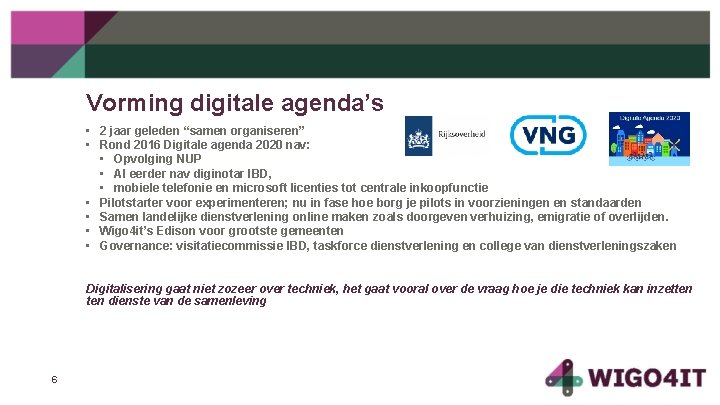 Vorming digitale agenda’s • 2 jaar geleden “samen organiseren” • Rond 2016 Digitale agenda