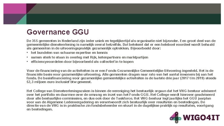 Governance GGU De 355 gemeenten in Nederland zijn ieder uniek en tegelijkertijd als organisatie