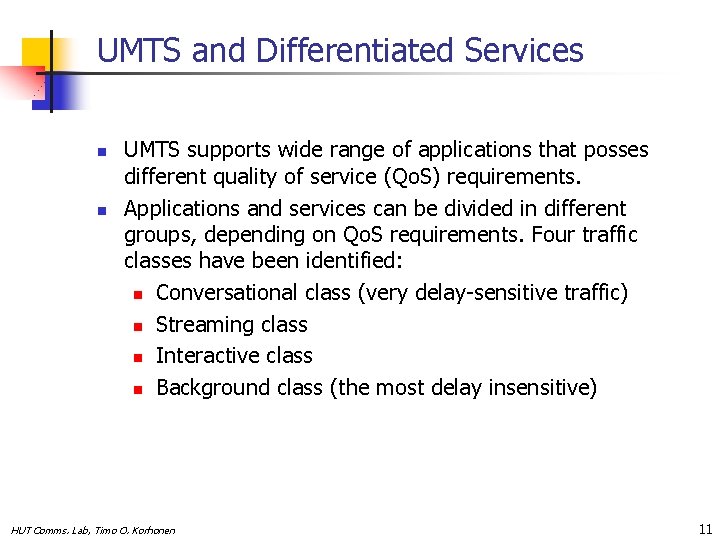 UMTS and Differentiated Services n n UMTS supports wide range of applications that posses