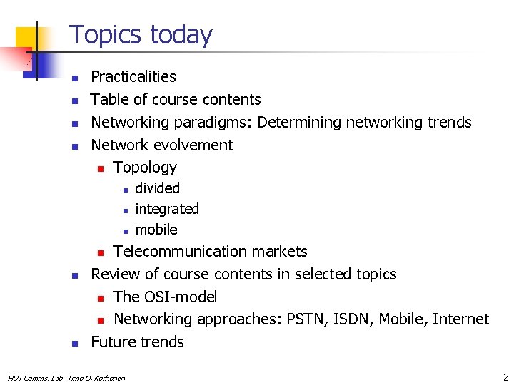 Topics today n n Practicalities Table of course contents Networking paradigms: Determining networking trends