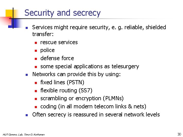 Security and secrecy n n n Services might require security, e. g. reliable, shielded