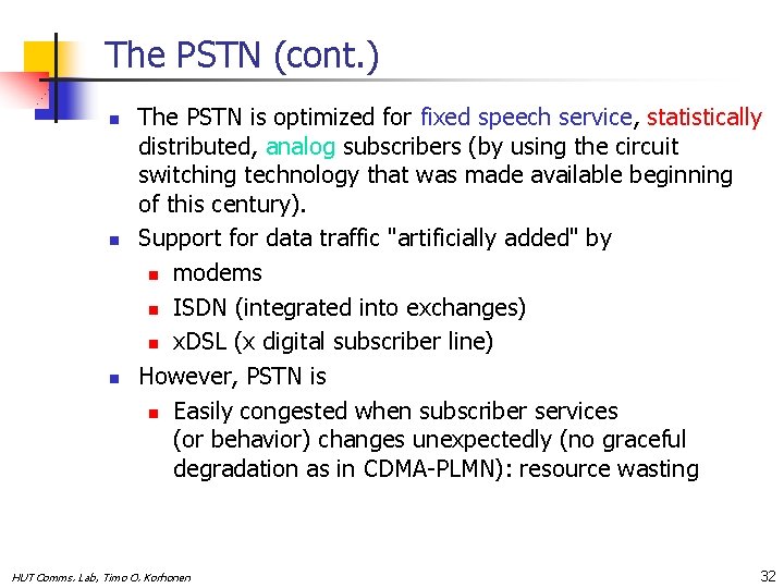 The PSTN (cont. ) n n n The PSTN is optimized for fixed speech