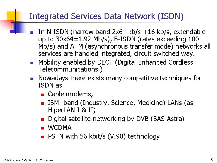 Integrated Services Data Network (ISDN) n n n In N-ISDN (narrow band 2 x